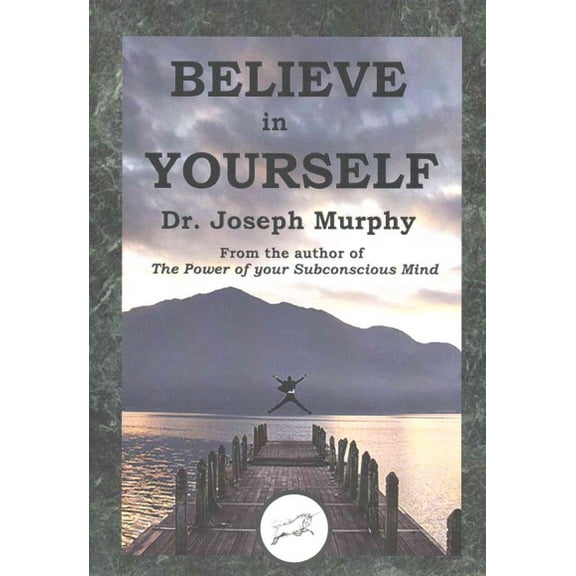 Believe in Yourself (Dancing Unicorn Press) (Paperback) by Joseph Murphy