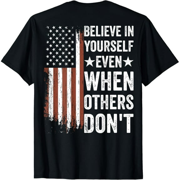 Believe in Yourself Even When Others Don't Motivation (back) T-Shirt