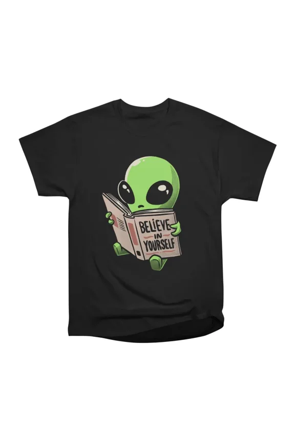 Believe in Yourself Funny Book Alien Gift T-Shirt Tee Gift For Him Merch For Her Apparel F