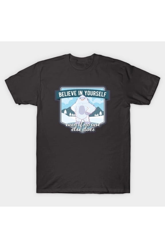 Believe in Yourself Funny Yeti Abominable Snowman, H22914 T-Shirt, for Men and Women, Up to Size 5XL New V18300