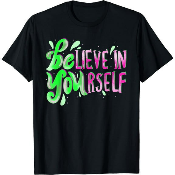Believe in Yourself Inspirational Quote Be The Best You T-Shirt