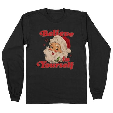 Believe in Yourself Santa Long Sleeve Shirt Unisex Large Black