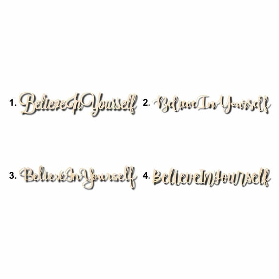 Believe in Yourself Sign Unfinished Wood Cutout Home Decor DIY Option 3- 16" Wide / 1/8"