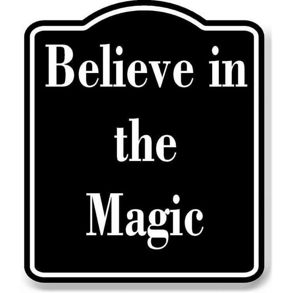 Believe in the Magic BLACK Aluminium Composite Sign 8.5''x10''