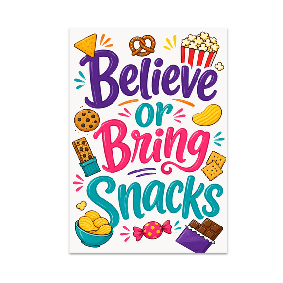 Believe or Bring Snacks Motivational Wall Art - Snack Lovers - 13x19 Poster Print