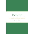 thumbnail image 1 of Believe! "All Things Are Possible To Him That Believeth": Denise M. Woods, (Paperback), 1 of 1