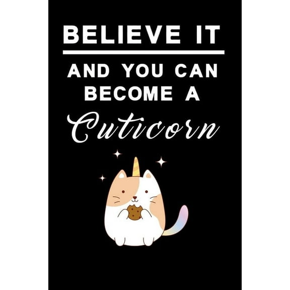 Believe it and you can become a cuticorn Notebook 2 : Notebook graph paper 120 pages 6x9 perfect as math book, sketchbook, workbook and diary Cat Unicorn with cookie (Paperback)