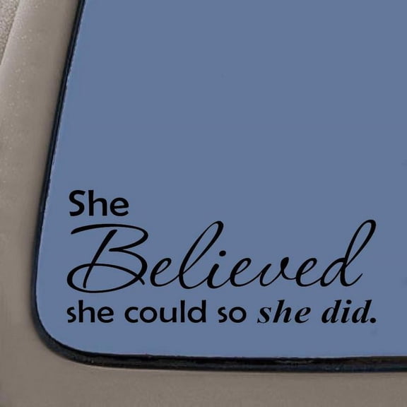 She Believed She Could So She Did Vinyl Wall Decal | Die-cut vinyl | Perfect for Bathroom Mirror, Laptop, Car, Truck, Wall 7.5" X 3.25" | Car Truck Van SUV Laptop Macbook Wall Decals