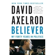 Believer : My Forty Years in Politics (Paperback)