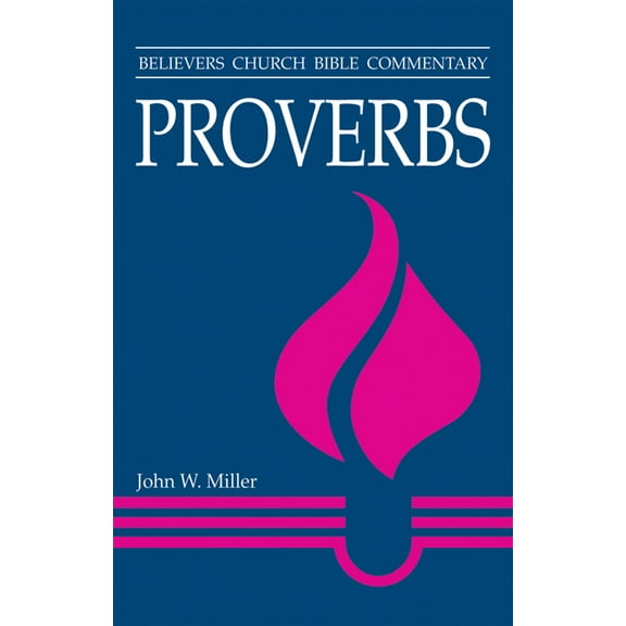 Believers Church Bible Commentary Proverbs: Believers Church Bible Commentary, (Paperback)