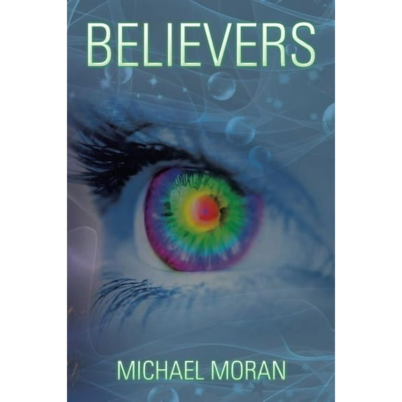 Believers Paperback 1524621919 9781524621919 Michael Moran
