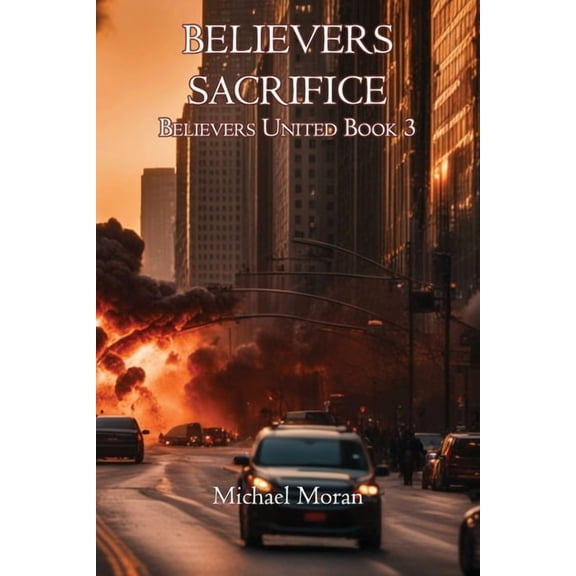 Believers United Believers Sacrifice: Believers United Book 3, Book 3, (Paperback)