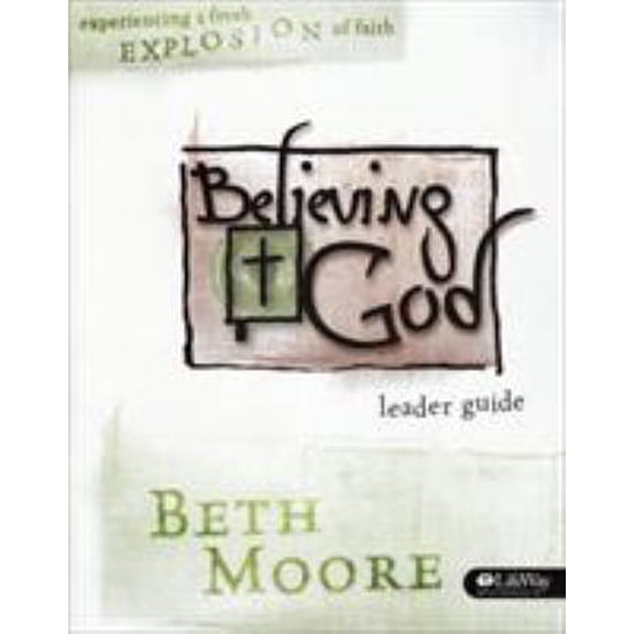 Pre-Owned Believing God - Leader Guide: Experience a Fresh Explosion of Faith (Paperback) 0633096644 9780633096649