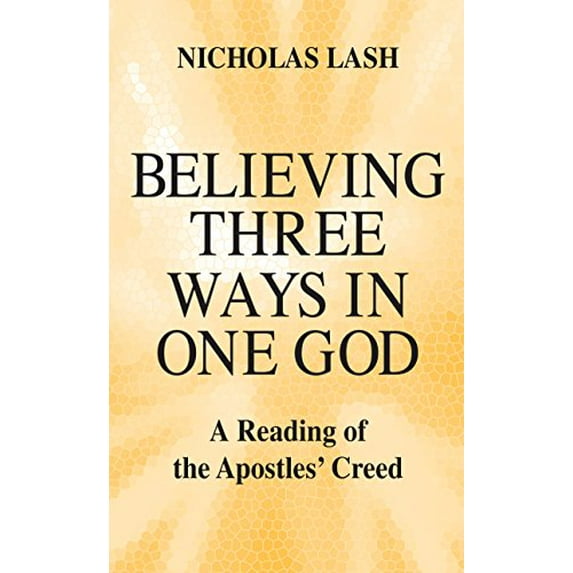 Pre-Owned Believing Three Ways in One God: A Reading of the Apostles' Creed (Paperback) 026800692X 9780268006921
