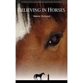 thumbnail image 1 of Pre-Owned Believing In Horses (Paperback) 0973633026 9780973633023, 1 of 1