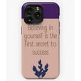 thumbnail image 1 of Believing in Yourself is the First Secret to Success A1865&nbsp;Phone Case for iPhone 11 to 17 Pro Max, 1 of 2