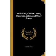 Belisarius, Ludlow Castle, Buildwas Abbey, and Other Poems Hardcover