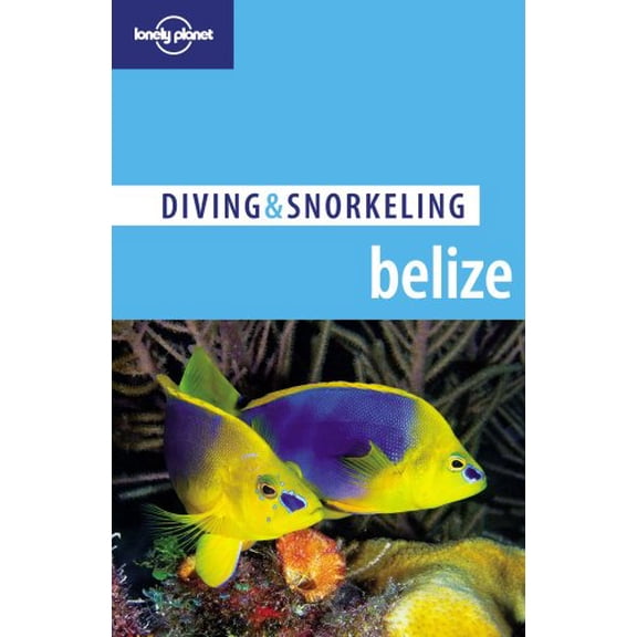 Pre-Owned Belize 4, D & S (Lonely Planet Diving and Snorkeling Guides) (Paperback) 1740595319 9781740595315