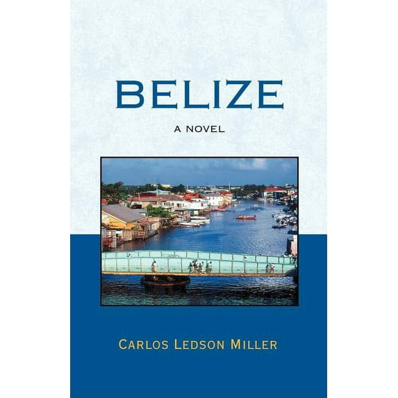 Belize (Paperback) by Carlos Ledson Miller