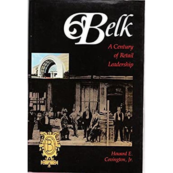 Pre-Owned Belk, a Century of Retail Leadership: A Century of Retail Leadership (Hardcover) 0807818224 9780807818220