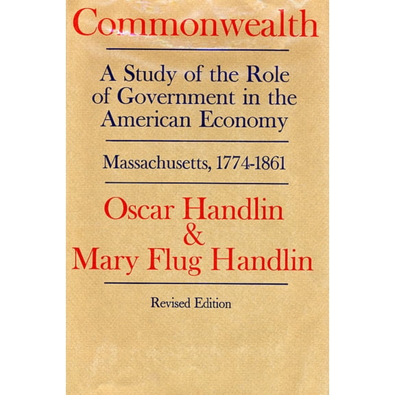 Belknap Press: Commonwealth: A Study of the Role of Government in the American Economy: Massachusetts, 1774-1861, Revised Edition (Paperback)
