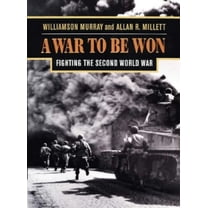 Pre-Owned A War To Be Won: Fighting the Second World War (Hardcover) 067400163X 9780674001633