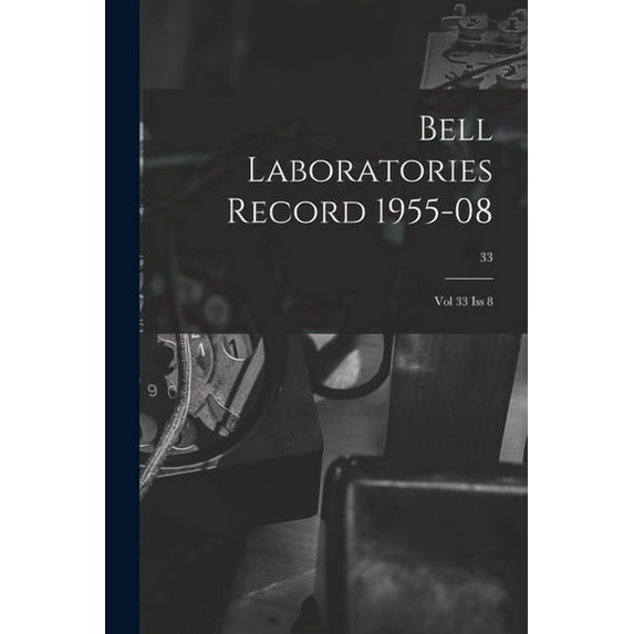 Bell Laboratories Record 1955-08: Vol 33 Iss 8; 33, (Paperback)