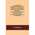 thumbnail image 1 of Bell'S Cathedrals; The Cathedral Church Of Carlisle; A Description Of Its Fabric And A Brief History Of The Episcopal Se, (Paperback), 1 of 1