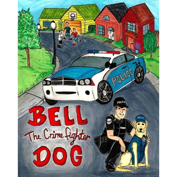 Bell The Crime Fighter Dog, (Paperback)