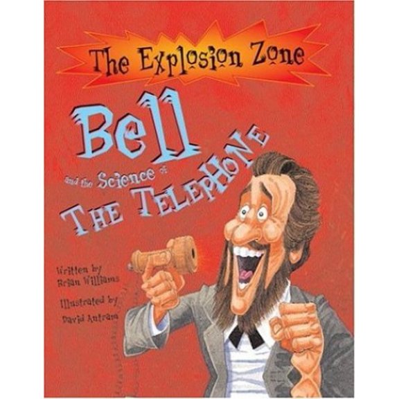 Pre-Owned Bell And the Science of the Telephone (The Explosion Zone) (Paperback) 0764134884 9780764134883