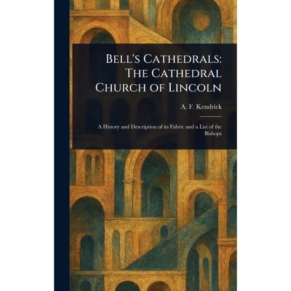 Bell's Cathedrals: The Cathedral Church of Lincoln, (Hardcover)