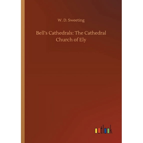 Bell's Cathedrals: The Cathedral Church of Ely, (Paperback)