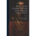 thumbnail image 1 of Bell's Latin Course for the First Year in Three Parts; Volume 3, (Hardcover), 1 of 1