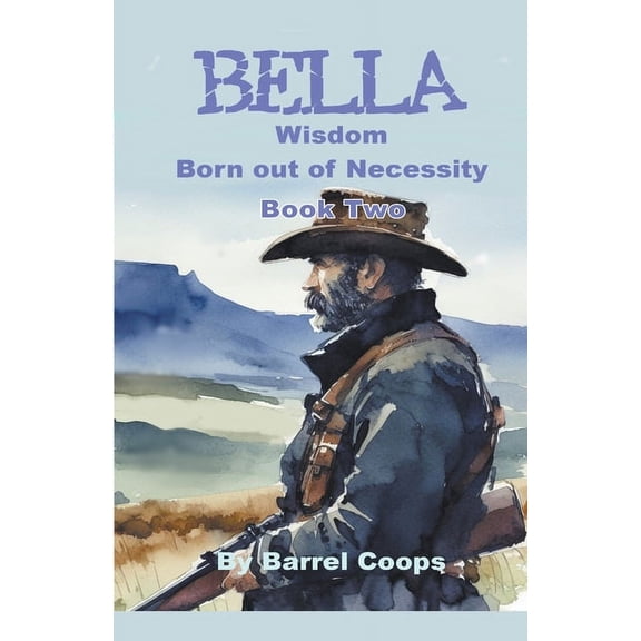 Bella Bella - Wisdom, Born out of Necessity, Book 2, (Paperback)