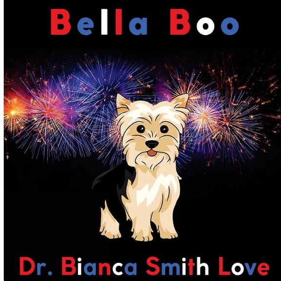 Bella Boo Paperback 1724575252 9781724575258 Dr. Bianca Smith Love