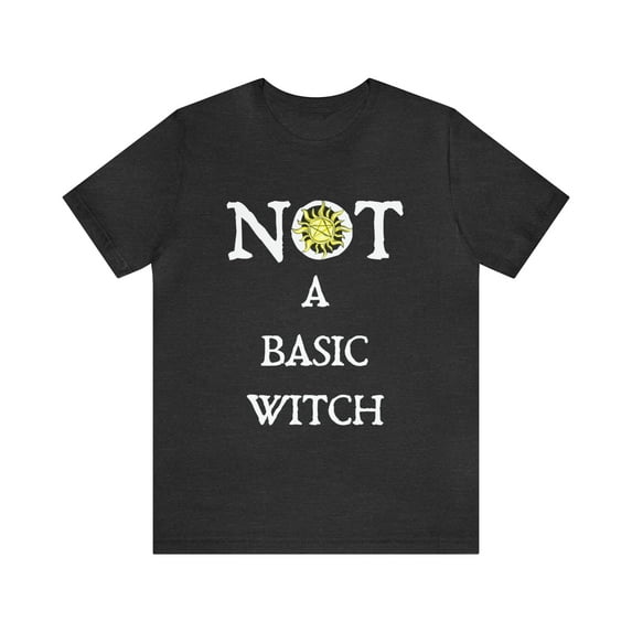 Bella Canvas 3001 NOT A Basic Witch T-Shirt, Funny Witch Gift Idea