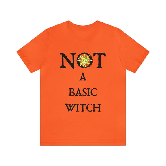 Bella Canvas 3001, NOT A Basic Witch  T-Shirt, Witch Birthday Gift