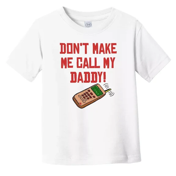 Bella Canvas Don't Make Me Call My Daddy Funny Toddler T-Shirt