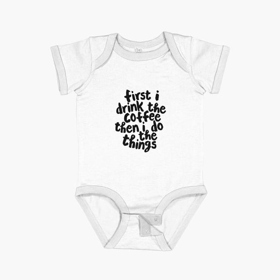 Bella Canvas First I Drink The Coffee And Then I Do The Things Short Sleeve Baby One-Piece Newborn Gender Neutral Outfit, Baby Boy Or Girl Bodysuit, Birrthday Gifts