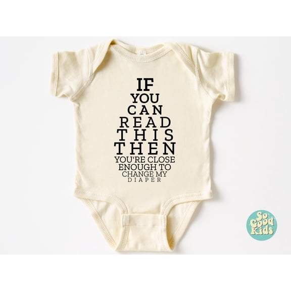 Bella Canvas with Funny Newborn Shirt, If You Can Read This You Are Close Enough To Change My Diaper, Funny Cool Baby Clothing, Cute Baby Boy or Girl Bodysuit Gift
