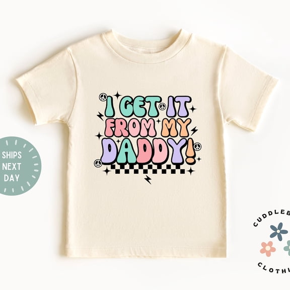 Bella Canvas I Get It From My Daddy Toddler Girl Shirt, Funny Retro Kid Tee, Sassy Get It From My Daddy Shirt, Kids Shirt, Birthday Gift kids