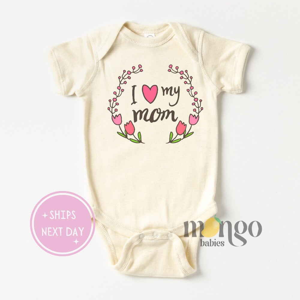Bella Canvas with I Love My Mom s Cute First Mother'S Day Baby Clothes