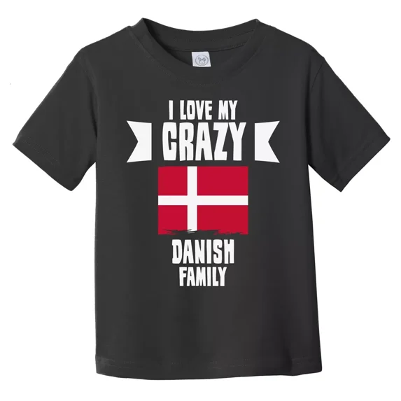 Bella Canvas I Love My Crazy Danish Family Funny Denmark Flag Toddler Boys & Girls Shirt, Gift for Baby or Kids