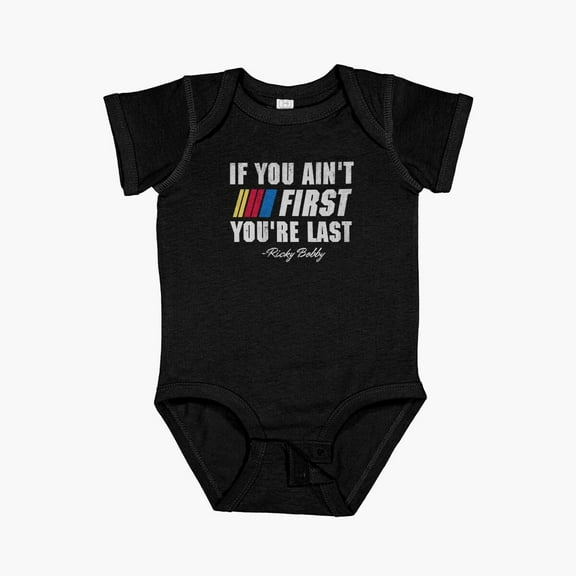 Bella Canvas Talladega Nights Ricky Bobby If You Ain'T First You'Re Last Short Sleeve Baby One-Piece Newborn Gender Neutral Outfit, Baby Boy Or Girl Bodysuit, Birrthday Gifts