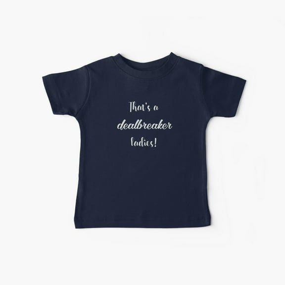 Bella Canvas That's a dealbreaker, ladies - Liz Lemon - 30 Rock Baby T-Shirt