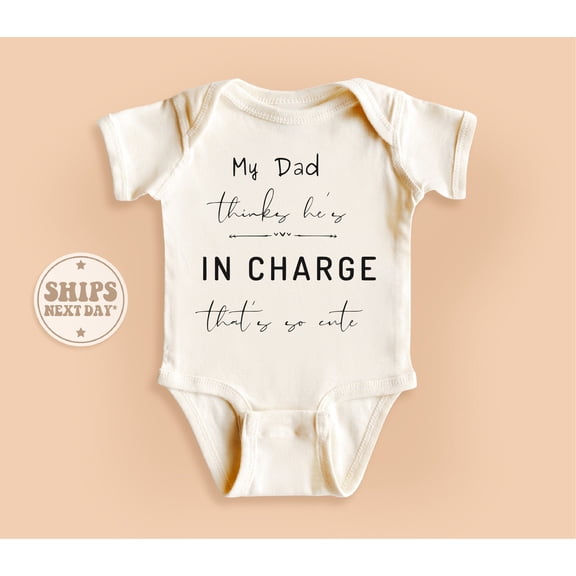 Bella Canvas with My Dad Thinks He'S In Charge, That'S So Cute, Funny Natural Cute and Cool, Baby Boy or Girl Bodysuit Gift