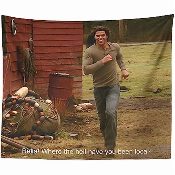 Bella Where the Hell Have You Been Loca, Twilight New Moon Jacob Funny Meme Tapestry & Wall Hanging for Bedroom Living Room Dorm Home Decor 150cm x 130cm