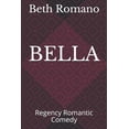 thumbnail image 1 of BELLA: Regency Romantic Comedy Paperback 1098763440 9781098763442 Beth Romano, 1 of 1