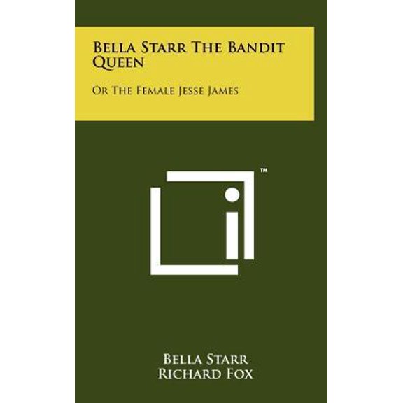 Bella Starr the Bandit Queen: Or the Female Jesse James Hardcover