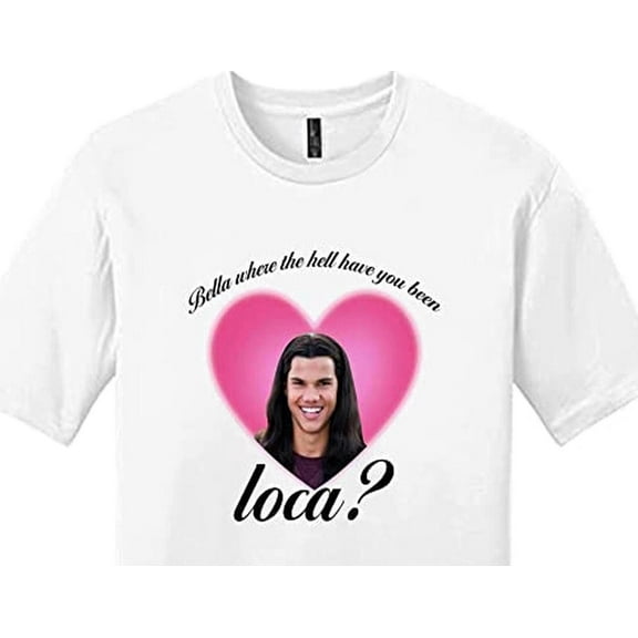 Bella Where The Hell Have You Been Loca, T-shirt, ANANDHIS
